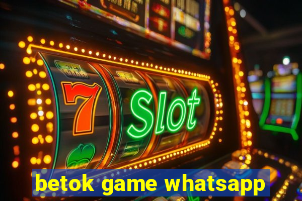 betok game whatsapp